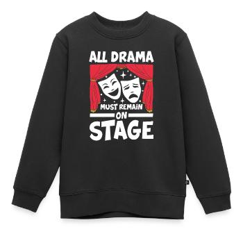 All Drama Must Remain On Stage - Kinder Premium Organic Sweatshirt - Schwarz - Vorne - AI Model Kid Female (0cm)
