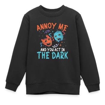 Annoy Me And You Act In The Dark - Kinder Premium Organic Sweatshirt - Schwarz - Vorne - AI Model Kid Female (0cm)