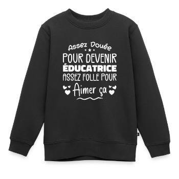 Assez douée pour devenir éducatrice assez folle - Sweat Premium enfant bio - noir - Devant - AI Model Kid Female (0cm)