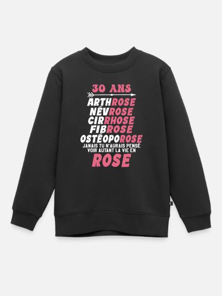 30 ans - la vie en rose 30ans Humour - Sweat Premium enfant bio - noir