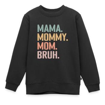 Mama Mommy Mom Bruh - Sweat Premium enfant bio - noir - Devant - AI Model Kid Female (0cm)