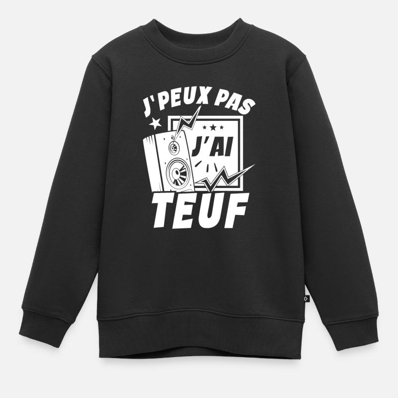 Je Peux Pas J'ai Teuf - Sweat Premium enfant bio - noir