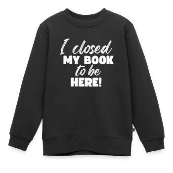 Ich Habe Mein Buch Geschlossen, Um Hier Zu Lesen - Kinder Premium Organic Sweatshirt - Schwarz - Vorne - AI Model Kid Female (0cm)
