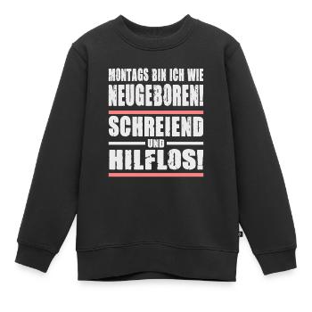 Montags Bin Ich Wie Neugeboren Schreiend - Kinder Premium Organic Sweatshirt - Schwarz - Vorne - AI Model Kid Female (0cm)