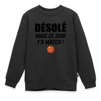 Désolé Mais Ce Soir Y'a Match - Basketball - Sweat Premium enfant bio - noir - Devant - AI Model Kid Female (0cm)