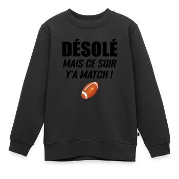 Désolé Mais Ce Soir Y'a Match - Sweat Premium enfant bio - noir - Devant - AI Model Kid Female (0cm)
