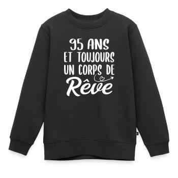 95 ans et toujours un corps de rêve - Cadeau 95ans - Sweat Premium enfant bio - noir - Devant - AI Model Kid Female (0cm)