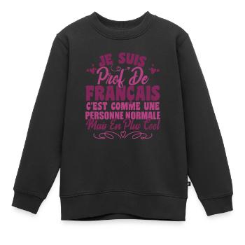 Je Suis Prof De Français Cadeau Prof - Sweat Premium enfant bio - noir - Devant - AI Model Kid Female (0cm)