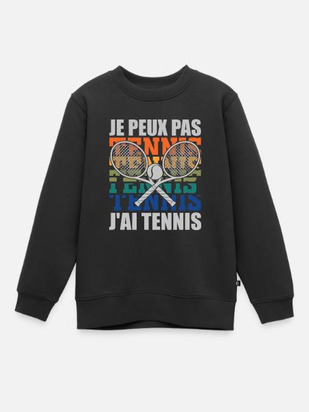 Je Peux Pas J'ai Tennis Idée Cadeau Drôle Homme - Sweat Premium enfant bio - noir