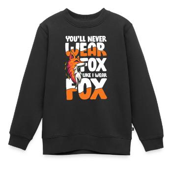 You'll Never Wear Fox Like I Wear Fox für einen - Kinder Premium Organic Sweatshirt - Schwarz - Vorne - AI Model Kid Female (0cm)