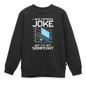 I Have A Statistics Joke But It’s Not Significant - Kinder Premium Organic Sweatshirt - Schwarz - Vorne - AI Model Kid Female (0cm)