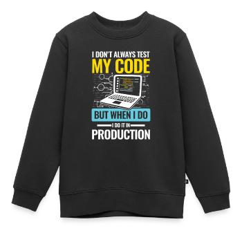 I Don't Always Test My Code I do It In Production - Kinder Premium Organic Sweatshirt - Schwarz - Vorne - AI Model Kid Female (0cm)