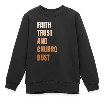 Glaube, Vertrauen Und Churro-staub - Kinder Premium Organic Sweatshirt - Schwarz - Vorne - AI Model Kid Female (0cm)