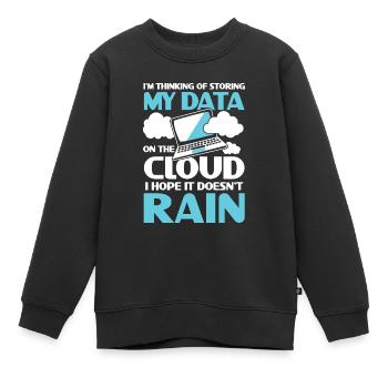 I'm Thinking Of Storing My Data On The Cloud - Kinder Premium Organic Sweatshirt - Schwarz - Vorne - AI Model Kid Female (0cm)