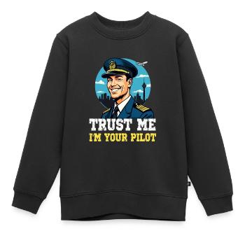 Trust Me I'm Your Pilot - Kinder Premium Organic Sweatshirt - Schwarz - Vorne - AI Model Kid Female (0cm)