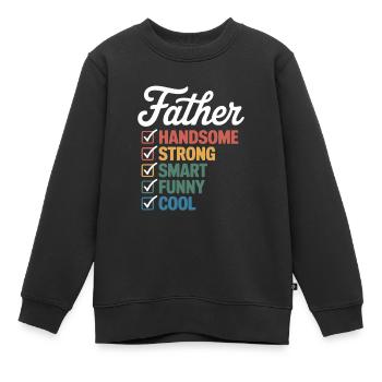 Vater: Attraktiv, Stark, Schlau, Lustig, Cool – - Kinder Premium Organic Sweatshirt - Schwarz - Vorne - AI Model Kid Female (0cm)