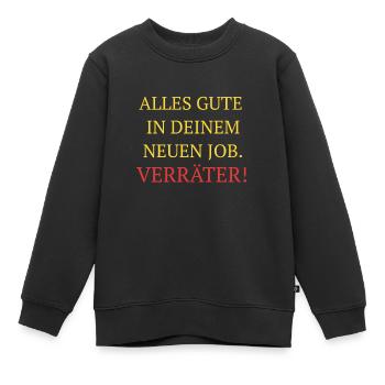 Alles gute in deinem neuen Job. Verräter! Kollegen - Kinder Premium Organic Sweatshirt - Schwarz - Vorne - AI Model Kid Female (0cm)