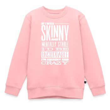 Mince et psychologiquement stable - Sweat Premium enfant bio - rose - Devant - AI Model Kid Female (0cm)
