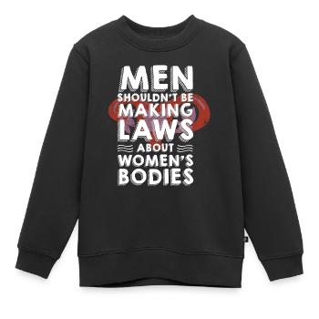 Männer Sollten Keine Gesetze Frauenkörper Machen - Kinder Premium Organic Sweatshirt - Schwarz - Vorne - AI Model Kid Female (0cm)