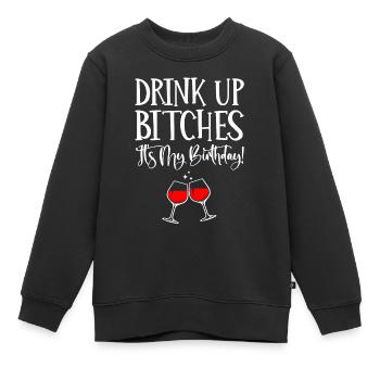 Trink Hündinnen, Es Ist Mein Geburtstag - Kinder Premium Organic Sweatshirt - Schwarz - Vorne - AI Model Kid Female (0cm)