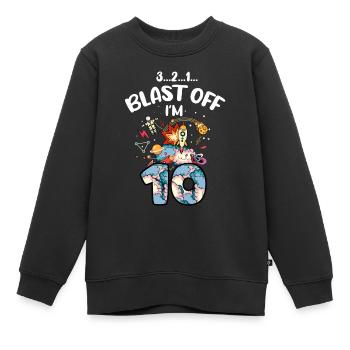 Blast Off Ich Bin 10 Jahre Alt, 10. Geburtstag - Kinder Premium Organic Sweatshirt - Schwarz - Vorne - AI Model Kid Female (0cm)