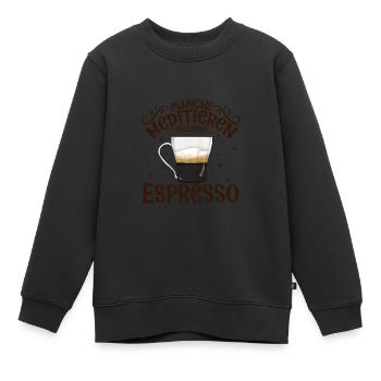 Meditieren und Espresso - Kinder Premium Organic Sweatshirt - Schwarz - Vorne - AI Model Kid Female (0cm)