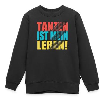 Tanzen ist mein Leben! - Kinder Premium Organic Sweatshirt - Schwarz - Vorne - AI Model Kid Female (0cm)