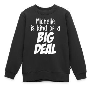 Michelle is Kind of a Big Deal - Kids Premium Organic Sweatshirt - black - Front - AI Model Kid Female (0cm)