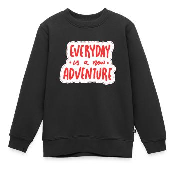 Jeder Tag ist ein neues Abenteuer - Kinder Premium Organic Sweatshirt - Schwarz - Vorne - AI Model Kid Female (0cm)