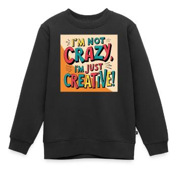 Ich bin nicht verrückt ich bin nur kreativ - Kinder Premium Organic Sweatshirt - Schwarz - Vorne - AI Model Kid Female (0cm)