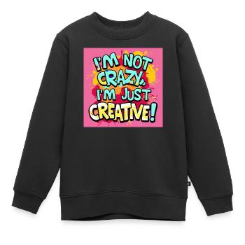 Ich bin nicht verrückt ich bin nur kreativ - Kinder Premium Organic Sweatshirt - Schwarz - Vorne - AI Model Kid Female (0cm)