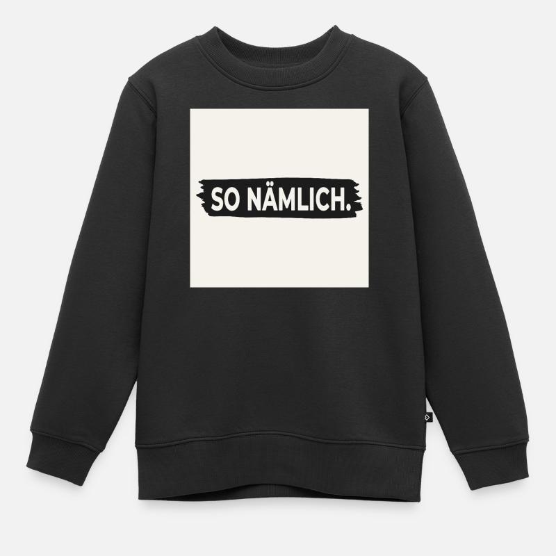 SO NÄMLICH. – Poster mit Statement Design - Kinder Premium Organic Sweatshirt - Schwarz