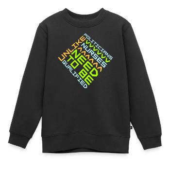 Contrairement aux politiciens, les infirmières doivent être qualifiées - Sweat Premium enfant bio - noir - Devant - AI Model Kid Female (0cm)