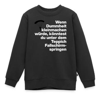 DUMMHEIT, DUMM, DISS, SARKASMUS, FRECH, GESCHENK - Kinder Premium Organic Sweatshirt - Schwarz - Vorne - AI Model Kid Female (0cm)