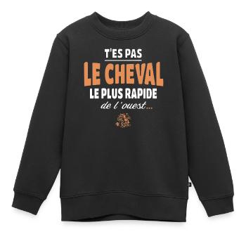 T'es pas le cheval le plus rapide, drole - Sweat Premium enfant bio - noir - Devant - AI Model Kid Female (0cm)