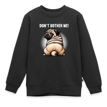 Ne me dérange pas Carlin, carlin, Carlin, propriétaire, Porte-carlin. - Sweat Premium enfant bio - noir - Devant - AI Model Kid Female (0cm)
