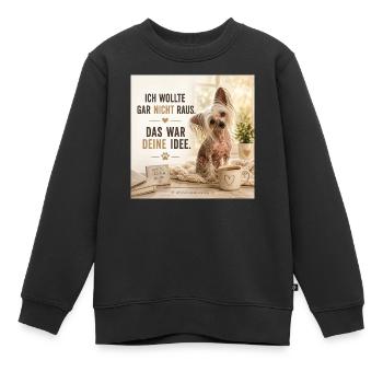 Ich Wollte Gar Nicht Raus – Hundezitat - Kinder Premium Organic Sweatshirt - Schwarz - Vorne - AI Model Kid Female (0cm)