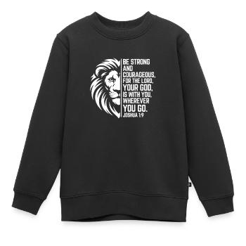 Be Strong - Josua 1:9 - Löwe Christian Style - Kinder Premium Organic Sweatshirt - Schwarz - Vorne - AI Model Kid Female (0cm)