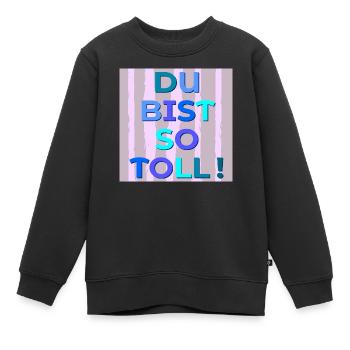 Du bist toll - Kinder Premium Organic Sweatshirt - Schwarz - Vorne - AI Model Kid Female (0cm)