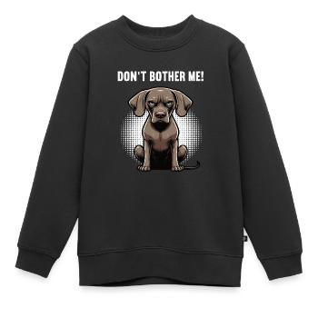Ne me dérange pas, propriétaire de Weimaraner Weimaraner - Sweat Premium enfant bio - noir - Devant - AI Model Kid Female (0cm)