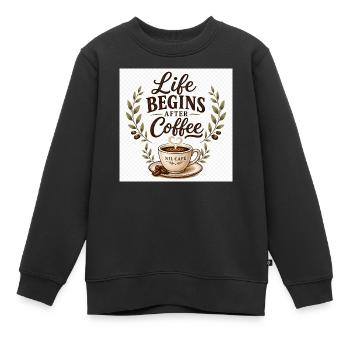 Life_Begins_After_Coffee.png - Kinder Premium Organic Sweatshirt - Schwarz - Vorne - AI Model Kid Female (0cm)