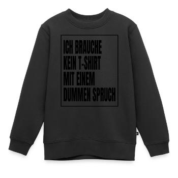 Lustig Witzig Geschenk Spruch Herren verschenken - Kinder Premium Organic Sweatshirt - Schwarz - Vorne - AI Model Kid Female (0cm)