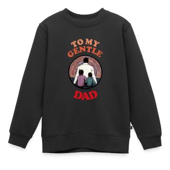 To My Gentle Dad , Happy Fathers Day - Kinder Premium Organic Sweatshirt - Schwarz - Vorne - AI Model Kid Female (0cm)