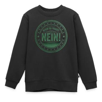 BEVOR DU FRAGST: NEIN! - Kinder Premium Organic Sweatshirt - Schwarz - Vorne - AI Model Kid Female (0cm)