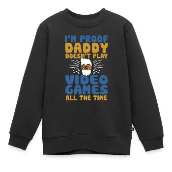 I’m Proof Daddy Doesn’t Play Video Games All Time - Sweat Premium enfant bio - noir - Devant - AI Model Kid Female (0cm)