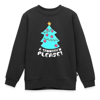 Weihnachten Humor Lustig Spruch Ä Tännsch'n Please - Kinder Premium Organic Sweatshirt - Schwarz - Vorne - AI Model Kid Female (0cm)