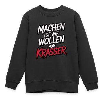 Machen ist wie wollen nur krasser - Kinder Premium Organic Sweatshirt - Schwarz - Vorne - AI Model Kid Female (0cm)