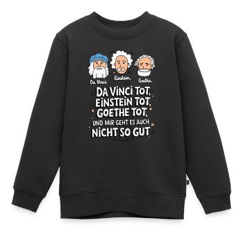 DaVinci, Einstein, Goethe, mort, je ne me sens pas bien - Sweat Premium enfant bio - noir - Devant - AI Model Kid Female (0cm)