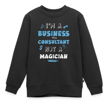 I m A Business Consultant Not A Magician - Kinder Premium Organic Sweatshirt - Schwarz - Vorne - AI Model Kid Female (0cm)