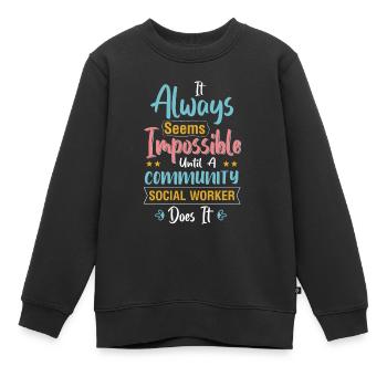 It Always Seems Impossible Until - Kinder Premium Organic Sweatshirt - Schwarz - Vorne - AI Model Kid Female (0cm)